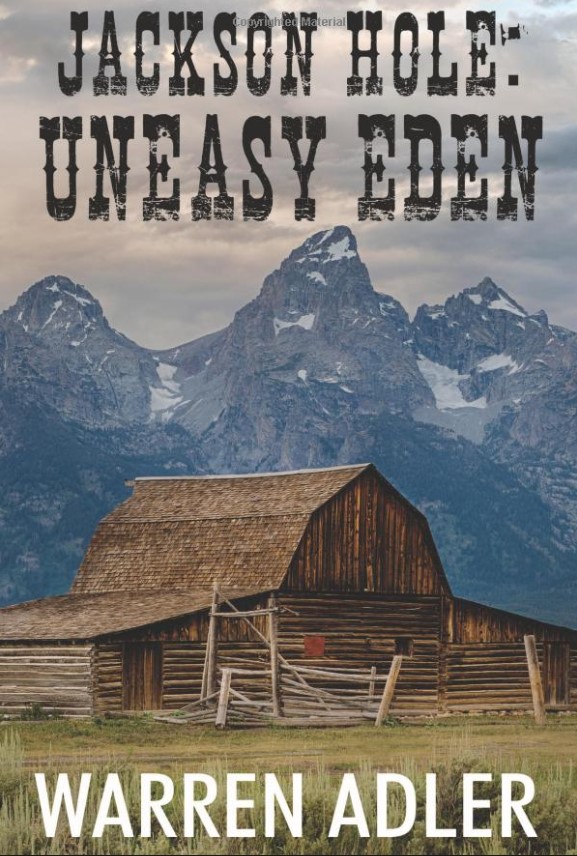 Jackson Hole – Uneasy Eden